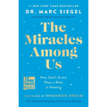 The Miracles Among Us: How God's Grace Plays a Role in Healing