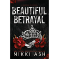 Beautiful Betrayal: a forced marriage, enemies to lovers, dark romance