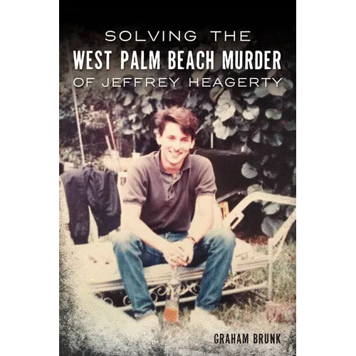 Solving the West Palm Beach Murder of Jeffrey Heagerty