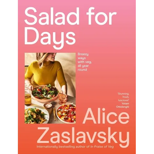 Salad for Days: Breezy Ways with Veg, All Year Round