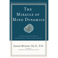 The Miracle of Mind Dynamics: A New Way to Triumphant Living