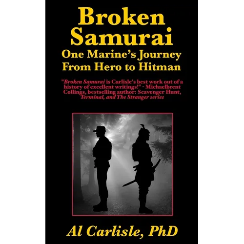 Broken Samurai: One Marine's Journey From Hero to Hitman