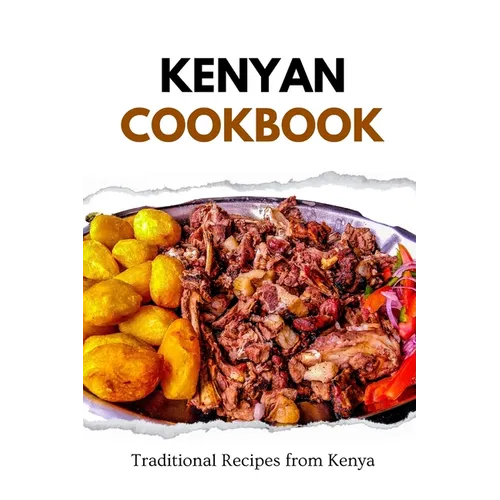 Kenyan Cookbook: Traditional Recipes from Kenya