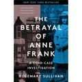 The Betrayal of Anne Frank: A Cold Case Investigation