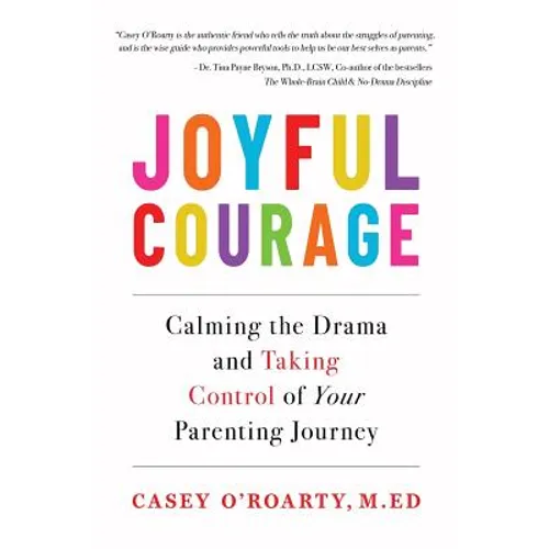 Joyful Courage: Calming the Drama and Taking Control of Your Parenting Journey