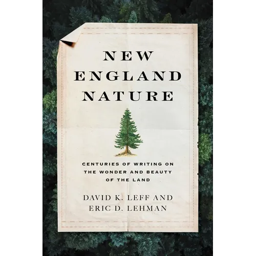 New England Nature: Centuries of Writing on the Wonder and Beauty of the Land