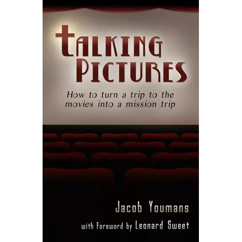 Talking Pictures: How to Turn a Trip to the Movies into a Mission Trip