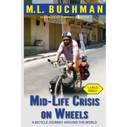 Mid-Life Crisis on Wheels: a bicycle journey around the world (large print)