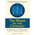 The Words of the Covenant - A Biblical Theology: Volume 1 - Old Testament Expectation