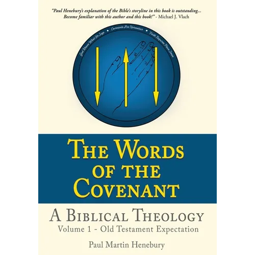 The Words of the Covenant - A Biblical Theology: Volume 1 - Old Testament Expectation
