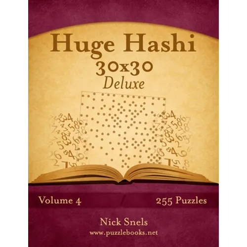 Huge Hashi 30x30 Deluxe - Easy to Hard - Volume 4 - 255 Logic Puzzles