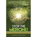 Stop the Medicine!: A Medical Doctor's Miraculous Recovery with Natural Healing
