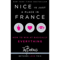 Nice Is Just a Place in France: How to Win at Basically Everything
