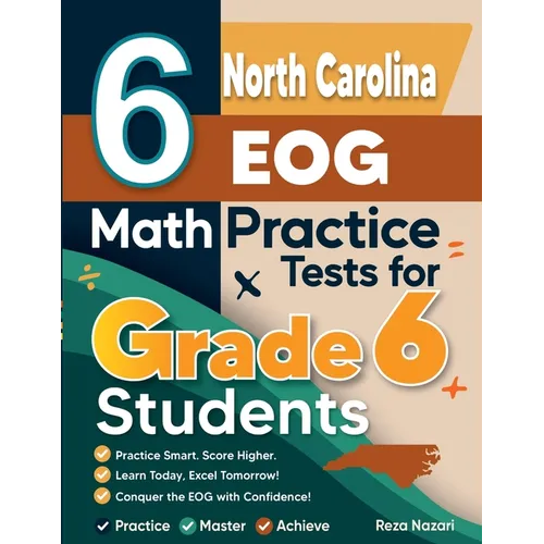 6 North Carolina EOG Math Practice Tests for Grade 6 Students: A Complete Guide to Building Math Mastery and Excelling on the North Carolina EOG Test