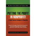 Putting the Profit in Nonprofit: 5 Power Success Strategies for Nonprofits
