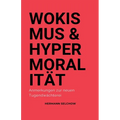 Wokismus und Hypermoralität Anmerkungen zur neuen Tugendwächterei