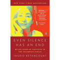 Even Silence Has an End: Even Silence Has an End: My Six Years of Captivity in the Colombian Jungle