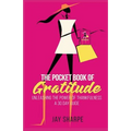 The Pocket Book of Gratitude: Unleashing the Power of Thankfulness - A 30 Day Guide