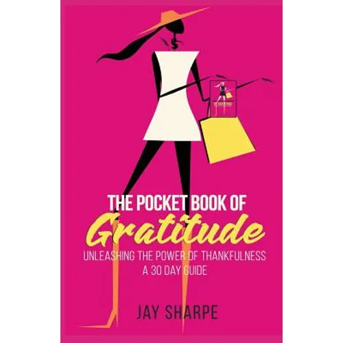 The Pocket Book of Gratitude: Unleashing the Power of Thankfulness - A 30 Day Guide