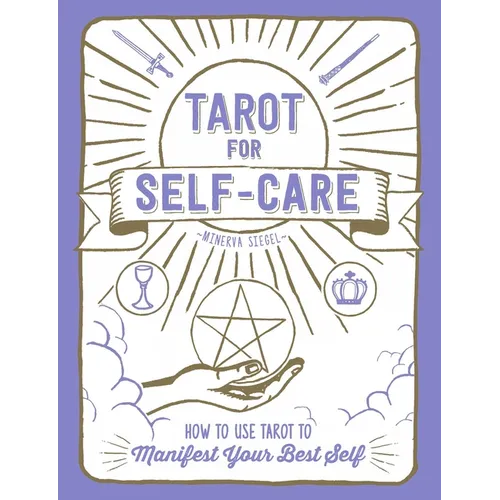 Tarot for Self-Care: How to Use Tarot to Manifest Your Best Self