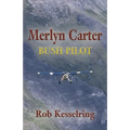 Merlyn Carter, Bush Pilot