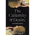 The Calamity of Desire and Other Stories