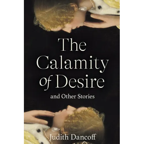 The Calamity of Desire and Other Stories
