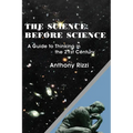 The Science Before Science: A Guide to Thinking in the 21st Century