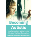 Becoming Autistic: How Technology is Altering the Minds of the Next Generation