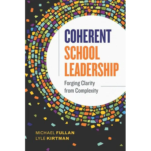Coherent School Leadership: Forging Clarity from Complexity