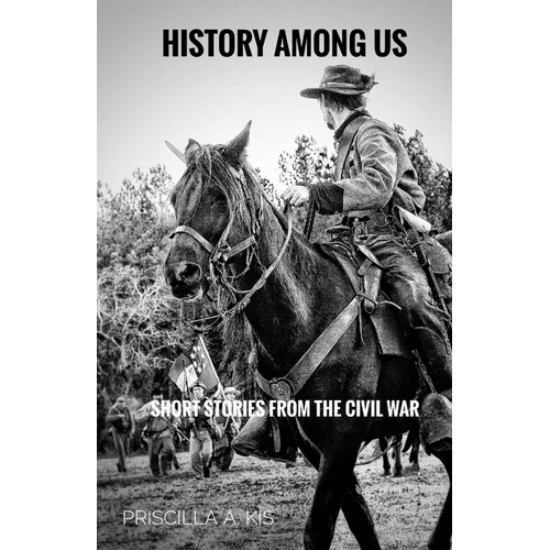 History Among Us: Short Stories from the Civil War