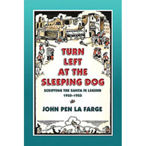 Turn Left at the Sleeping Dog: Scripting the Santa Fe Legend, 1920-1955