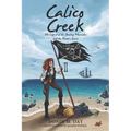 Calico Creek: The Legend of Shadow's Marauder and the Pirate's Secret
