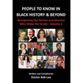 People to Know in Black History & Beyond: Recognizing the Heroes and Sheroes Who Make the Grade - Volume 2