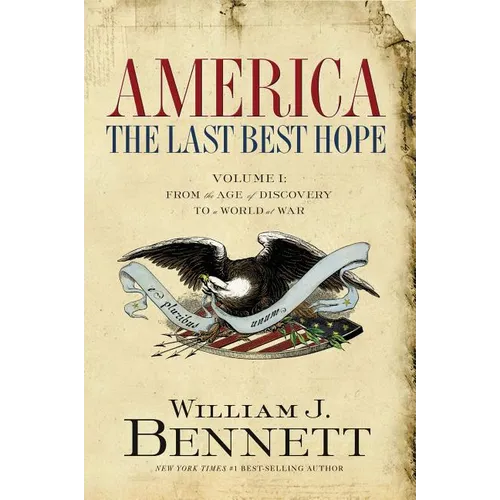 America: The Last Best Hope (Volume I): From the Age of Discovery to a World at War
