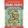 The Island of the Four PS: A Modern Fable about Preparing for Your Future