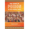 The Crime of Poison in the Middle Ages