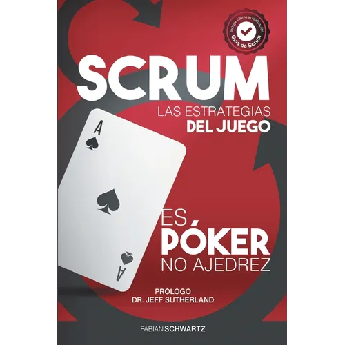 Scrum Las Estrategias del Juego: Es Póker, No Ajedrez