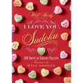 Will Shortz Presents I Love You, Sudoku!: 200 Sweet to Sinister Puzzles