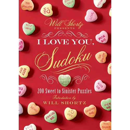 Will Shortz Presents I Love You, Sudoku!: 200 Sweet to Sinister Puzzles
