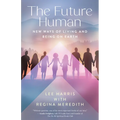 The Future Human: New Ways of Living and Being on Earth