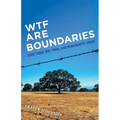 WTF are Boundaries: Good times, Bad times, and Narcissistic Abuse