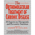 Orthomolecular Treatment of Chronic Disease: 65 Experts on Therapeutic and Preventive Nutrition