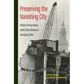 Preserving the Vanishing City: Historic Preservation Amid Urban Decline in Cleveland, Ohio