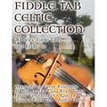 Fiddle Tab - Celtic Collection: 30 Celtic Fiddle Tunes with Easy Read Tablature and Notes