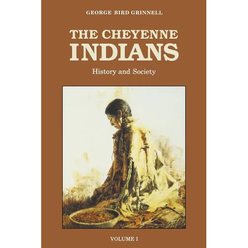 The Cheyenne Indians, Volume 1: History and Society