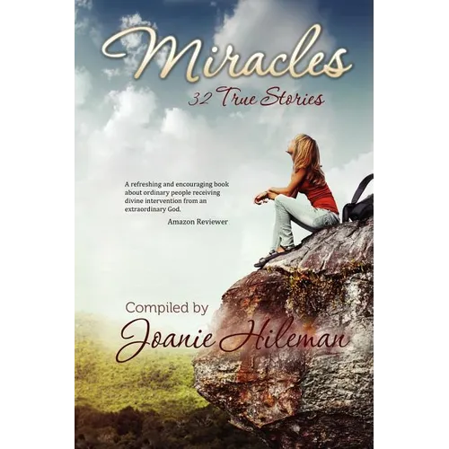 Miracles: 32 True Stories