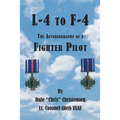 L-4 to F-4: The Autobiography of a Fighter Pilot