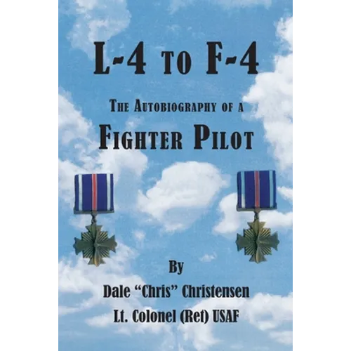 L-4 to F-4: The Autobiography of a Fighter Pilot