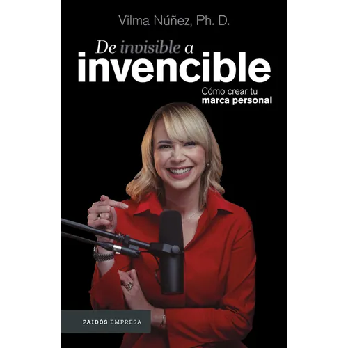 de Invisible a Invencible: Cómo Crear Tu Marca Personal / From Invisible to Invincible